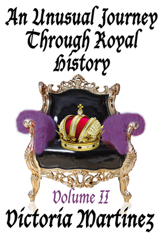 An Unusual Journey Through Royal History Volume II (Unusual History)