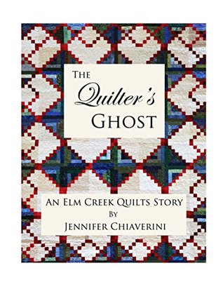 The Quilter's Ghost: An Elm Creek Quilts Story (Kindle Edition)