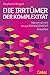 Die Irrtümer der Komplexität: Warum wir ein neues Management brauchen (Dein Business) (German Edition)