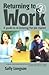 Returning to Work: A Guide ...