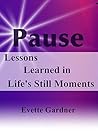 Pause: Lessons Learned in Life's Still Moments
