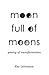 Moon Full of Moons by Kat Lehmann