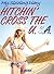Hitchin' Cross the U.S.A.: My Sizzling Diary