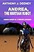 Andrea the Martian Robot by Anthony J. Deeney