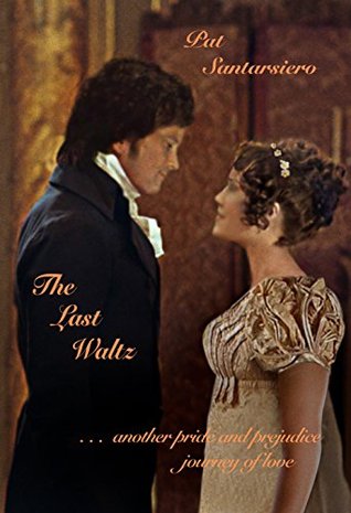 The Last Waltz: . . . another pride and prejudice journey of love (Kindle Edition)