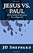 Jesus vs. Paul: Christianity's Greatest Lies Exposed