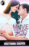 Movie Stars' Baby by Kristianna Sawyer