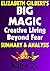 Big Magic: by Elizabeth Gilbert | Summary & Analysis: Creative Living Beyond Fear