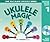 Ukulele Magic Tutor Book 1: Teacher’S Edition with Audio and Video Support