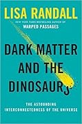 Dark Matter and the Dinosaurs: The Astounding Interconnectedness of the Universe