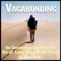 Vagabonding: An Uncommon Guide to the Art of Long-Term World Travel