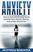 Anxiety: How to Overcome Anxiety, Social Anxiety, Panic Attacks, Shyness, Insecurities and Worries (Anxiety, anxiety self help, anxiety and depression, ... anxiety treatment, anxiety disorder)