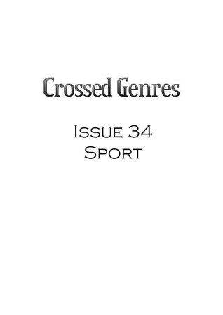 Crossed Genres 2.0 Issue 34: Sport (Crossed Genres Magazine 2.0, #34)