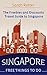 SINGAPORE: FREE THINGS TO DO.The freebies and discounts travel guide to Hong Kong: The best food, accommodations, museums, sightseeing, outdoor activities ... for travelers. (FREEBIES FOR TRAVELERS)