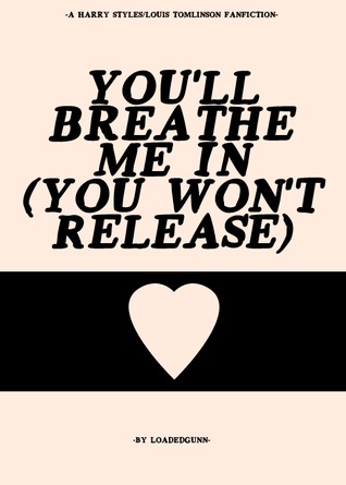 You'll Breathe Me In (You Won't Release)