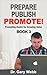 Prepare! Publish! Promote! Book 3