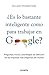 ¿Es lo bastante inteligente para trabajar en Google?: Preguntas, trucos y estrategias de selección de las empresas más exigentes (Spanish Edition)