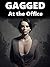 Gagged at the Office
