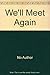 We'll Meet Again