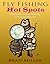Fly Fishing Hotspots