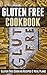 Gluten Free Cookbook: Gluten Free Cooking Recipes & Meal Plans