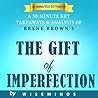 The Gifts of Imperfection by Brene Brown | Key Takeaways, Analysis & Review | Let Go of Who You Think You're Supposed to Be and Embrace Who You Are (Motivation & Inspiration)