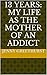 13 Years: My Life as the Mother of an Addict