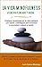 La Vida Mindfulness. Atención plena aquí y ahora: Practicar mindfulness en la vida cotidiana con claves y estrategias para encontrar la serenidad y reducir el estrés. (Spanish Edition)