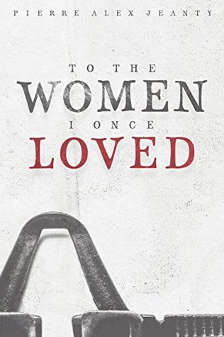 To the Women I Once Loved (Kindle Edition)