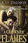 A Crown of Flames by Kat  Daemon