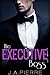 The Executive Boss (Billionaire Boss #2)