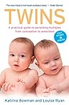 Twins: A practical guide to parenting multiples from conception to preschool Twins: A practical guide to parenting multiples from conception to preschool