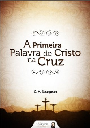 A Primeira Palavra de Cristo na Cruz