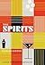The Spirits: A Guide to Modern Cocktailing
