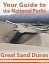 Your Guide to Great Sand Dunes National Park Your Guide to Great Sand Dunes National Park