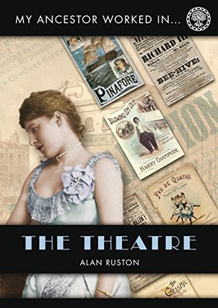 My Ancestor Worked in the Theatre (My Ancestor Series)