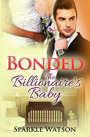 Bonded: The Billionaire's Baby (Kindle Edition)