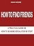 HOW TO FIND FRIENDS: A PRACTICAL GUIDE ON HOW TO BE MORE SOCIAL STEP BY STEP!