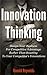 Innovation Thinking: Design Your Business For Competitive Advantage Rather Than Reacting To Your Competitor's Innovations