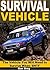 Survival Vehicle: The Vehicle You Will Need to Survive When SHTF