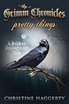 Pretty Things (Grimm Chronicles #1)