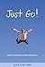 JUST GO! Leave the Treadmill for a World of Adventure