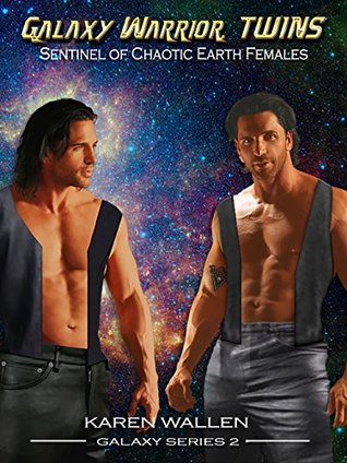 Galaxy Warrior Twins: Sentinel of Chaotic Earth Females (Galaxy Series Book 2)