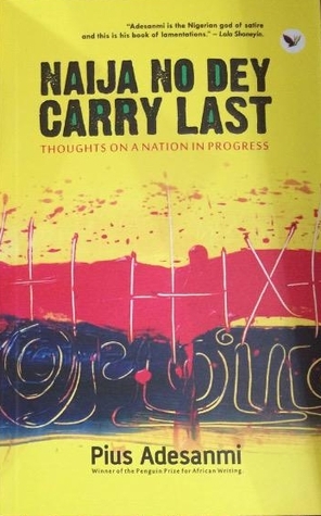 Naija No Dey Carry Last: Thoughts On A Nation In Progress