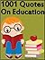 Quotes On Education : 1001 Quotes On Education