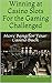 Winning at Casino Slots For the Gaming Challenged: More Bang for Your Casino Buck (Winning at Casinos For the Gaming Challenged Book 1)