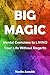 Big Magic: Mental Exercises to LIVING Your Life Without Regerts