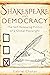 Shakespeare and Democracy