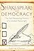 Shakespeare and Democracy by Gabriel Chanan