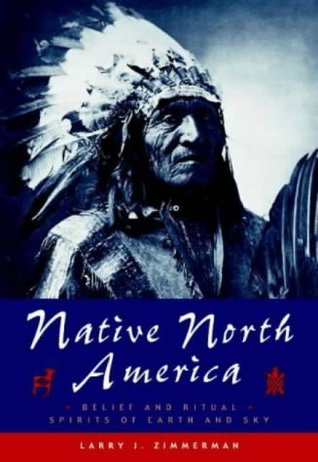 Native North America : Belief and Ritual - Spirits of Earth and Sky (Paperback)
